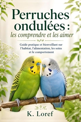 Afbeeldingen van Perruches ondulées : les comprendre et les aimer