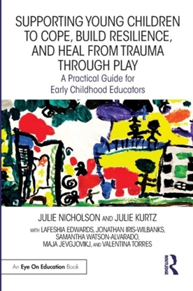 Afbeeldingen van Supporting Young Children to Cope, Build Resilience, and Heal from Trauma through Play