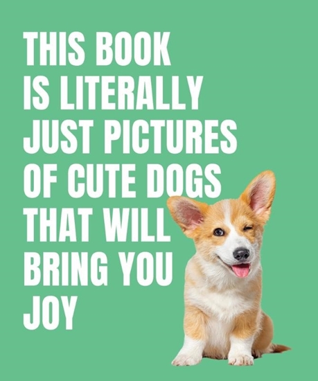 Afbeelding van This Book Is Literally Just Pictures of... This Book is Literally Just Cute Dogs That Will Bring You Joy