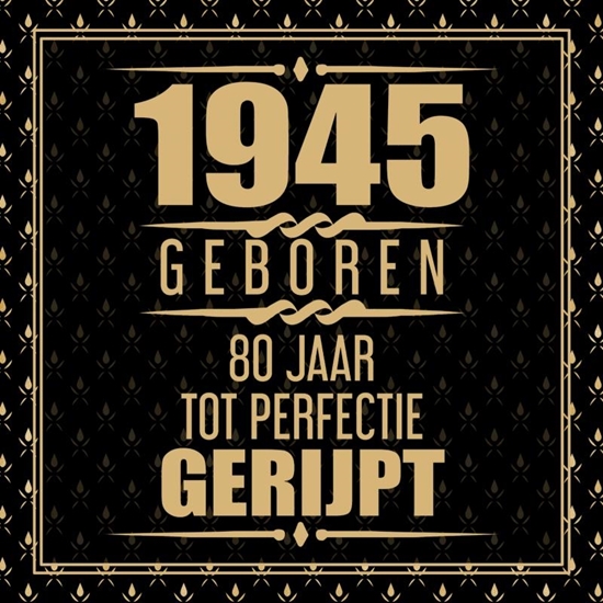 Afbeelding van 1945 Geboren 80 Jaar Tot Perfectie Gerijpt