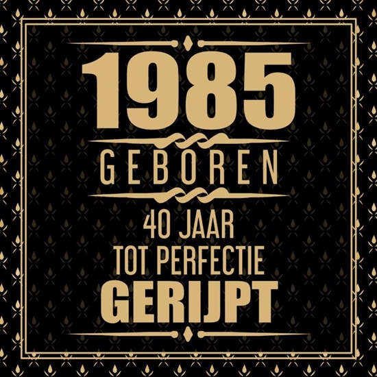 Afbeelding van 1985 Geboren 40 Jaar Tot Perfectie Gerijpt