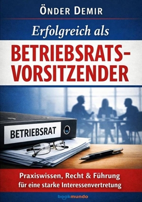 Afbeeldingen van Erfolgreich als Betriebsratsvorsitzender