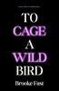 Afbeelding van To Cage a Wild Bird