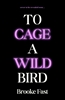 Afbeelding van To Cage a Wild Bird