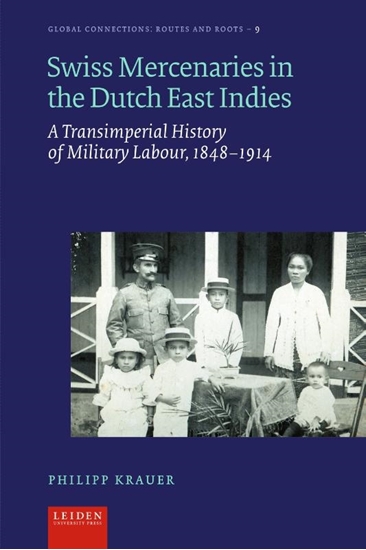 Afbeelding van Global Connections - Routes and Roots Swiss Mercenaries in the Dutch East Indies