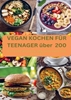 Afbeelding van VEGAN KOCHEN FÜR TEENAGER über 200