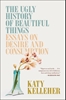 Afbeelding van The Ugly History of Beautiful Things