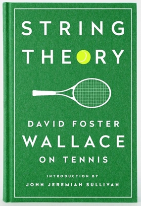 Afbeeldingen van String Theory: David Foster Wallace on Tennis
