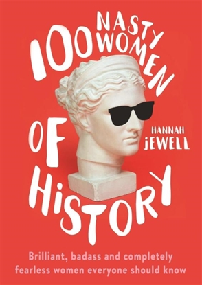 Afbeeldingen van 100 Nasty Women of History