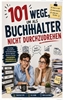 Afbeelding van 101 Wege, um als Buchhalter nicht durchzudrehen: Das lustige Geschenkbuch mit Überlebenstipps für den täglichen Wahnsinn