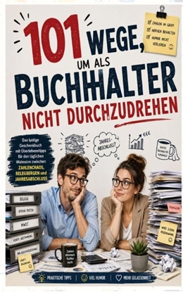 Afbeeldingen van 101 Wege, um als Buchhalter nicht durchzudrehen: Das lustige Geschenkbuch mit Überlebenstipps für den täglichen Wahnsinn