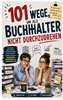 Afbeelding van 101 Wege, um als Buchhalter nicht durchzudrehen: Das lustige Geschenkbuch mit Überlebenstipps für den täglichen Wahnsinn