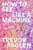 Afbeelding van How to See Like a Machine