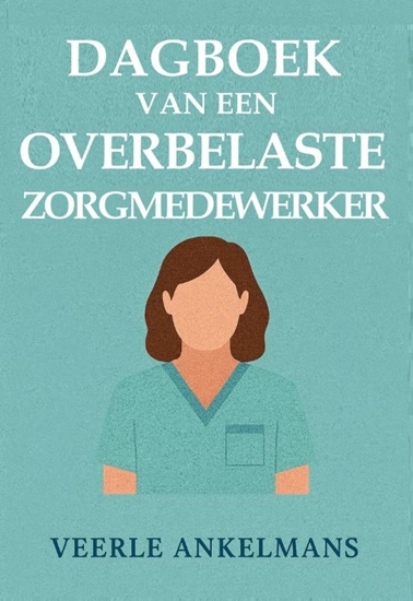 Afbeelding van Dagboek van een... Dagboek van een overbelaste zorgmedewerker