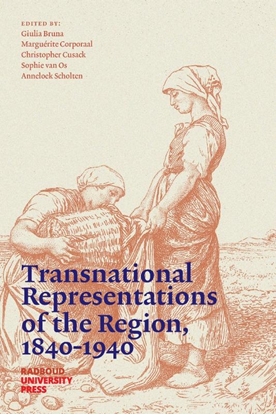 Afbeeldingen van Transnational Representations of the Region, 1840-1940