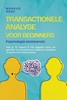 Afbeelding van Transactionele analyse voor beginners – Psychologie basiskennis: Hoe je TA toepast in het dagelijks leven om gerichter te communiceren, relaties te verbeteren en jezelf echt te leren kennen