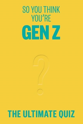 Afbeeldingen van So You Think You’re Gen Z