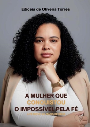 Afbeeldingen van A Mulher que Conquistou o Impossível pela Fé