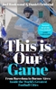 Afbeelding van This is Our Game