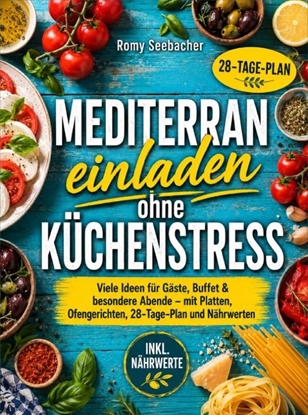 Afbeeldingen van Mediterran einladen ohne Küchenstress