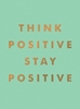 Afbeelding van Think Positive, Stay Positive