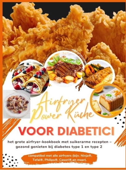 Afbeelding van Airfryer Power Küche voor diabetici: het grote airfryer-kookboek met suikerarme recepten – gezond genieten bij diabetes type 1 en type 2