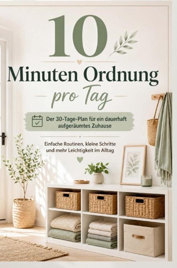 Afbeelding van 10 Minuten Ordnung pro Tag: Der 30-Tage-Plan für ein dauerhaft aufgeräumtes Zuhause
