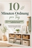 Afbeelding van 10 Minuten Ordnung pro Tag: Der 30-Tage-Plan für ein dauerhaft aufgeräumtes Zuhause
