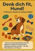 Afbeelding van Denk dich fit, Hund! – 11-Minuten-Spiele für schlaue Köpfe (Ein liebevolles Geschenk für Familien, Senior:innen & Hundeliebhaber:innen)