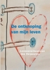 Afbeelding van De ontknoping van mijn leven
