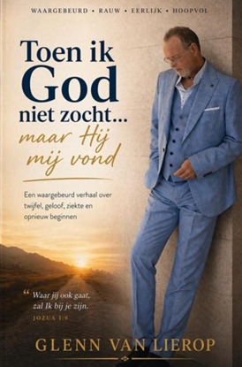 Afbeeldingen van Toen ik God niet zocht… maar Hij mij vond