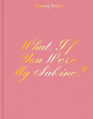 Afbeeldingen van What If You Were My Sabine? Inuuteq Storch