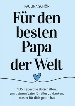 Afbeeldingen van Für den Besten Papa der Welt: 135 liebevolle Botschaften, um deinem Vater für alles zu danken, was er für dich getan hat