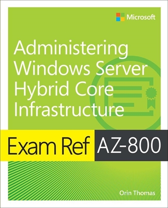 Afbeeldingen van Exam Ref Exam Ref AZ-800 Administering Windows Server Hybrid Core Infrastructure