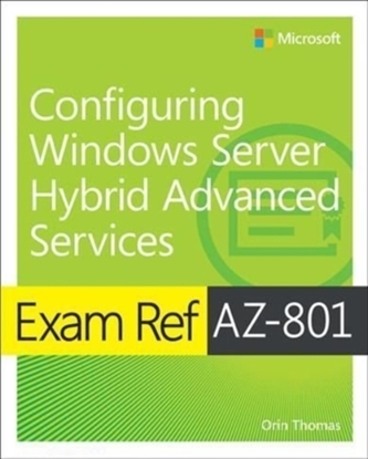 Afbeeldingen van Exam Ref Exam Ref AZ-801 Configuring Windows Server Hybrid Advanced Services
