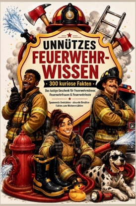 Afbeeldingen van Unnützes Feuerwehr-Wissen: 300 kuriose Fakten