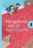 Afbeelding van Het geheim van... Het geheim van de superkracht