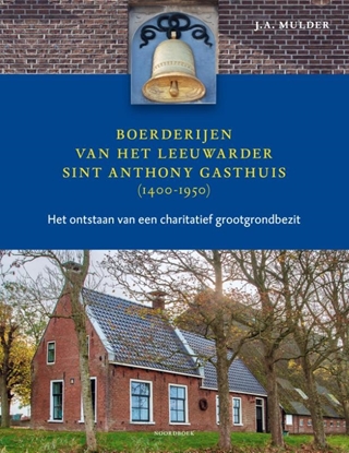 Afbeeldingen van Boerderijen van het Leeuwarder Sint Anthony Gasthuis (1400-1950)