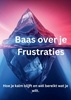 Afbeelding van Baas over je Frustraties