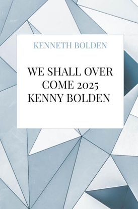 Afbeeldingen van We Shall Over Come 2025 Kenny Bolden