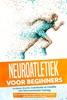 Afbeelding van Neuroatletiek voor Beginners: Verbeter Kracht, Coördinatie en Conditie met Neurocentrische Training – Inclusief een 10-Weeks Actieplan en Opwarmprogramma voor Neuroatletische Training