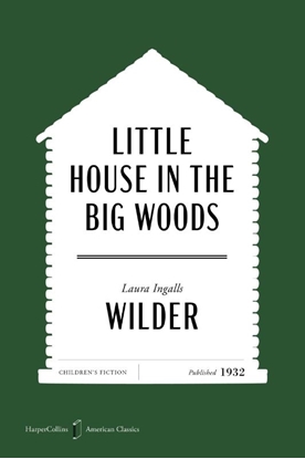 Afbeeldingen van HarperCollins American Classics Wilder, L: Little House in the Big Woods American Classics E