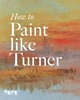 Afbeelding van How to Paint Like Turner