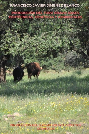 Afbeelding van PRODUCCIÓN DEL TORO BRAVO: BASES ZOOTÉCNICAS, GENÉTICAS Y AMBIENTALES
