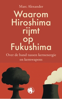 Afbeeldingen van Waarom Hiroshima rijmt op Fukushima