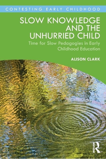 Afbeelding van Contesting Early Childhood Slow Knowledge and the Unhurried Child