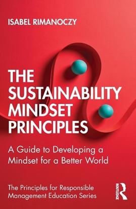 Afbeeldingen van The Principles for Responsible Management Education Series The Sustainability Mindset Principles