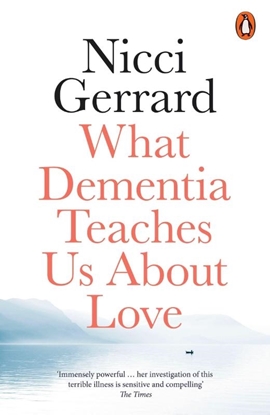 Afbeeldingen van What Dementia Teaches Us About Love