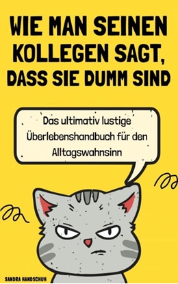 Afbeeldingen van Wie man seinen Kollegen sagt, dass sie dumm sind