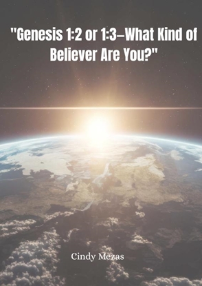 Afbeeldingen van "Genesis 1:2 or 1:3—What Kind of Believer Are You?"